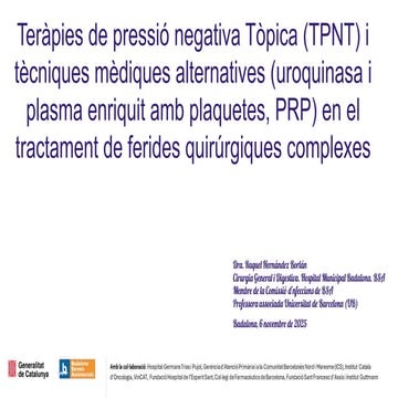 Presentació "Teràpies de pressió negativa tòpica (TPTN) i tècniques mèdiques alternatives (uroquinasa i plasma enriquit amb plaquetes PRP) en el tractament de ferides quirúrgiques complexes"
