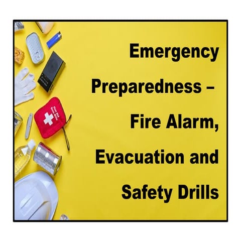Emergency Preparedness - Fire Alrm, Evacuation, and Safety Drill.pptx