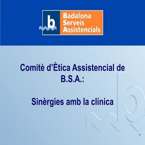 Presentació "Comitè d'Ètica Assistencial de BSA: sinergies amb la clínica"