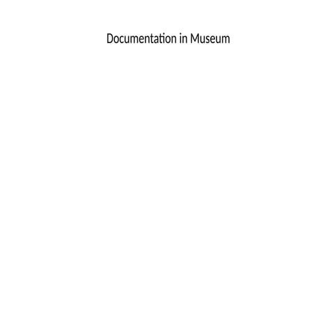 Comprehensive Guide to Museum Object Documentation and Management | PPTX