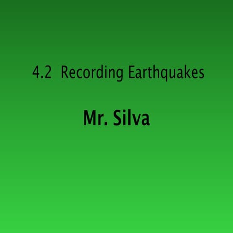 4.2 recording earthquakes