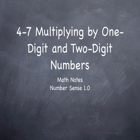 4-7 Multiplying by One-Digit and Two-Digit Numbers