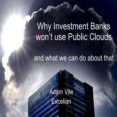 adam vile why investment banks won’t use public clouds