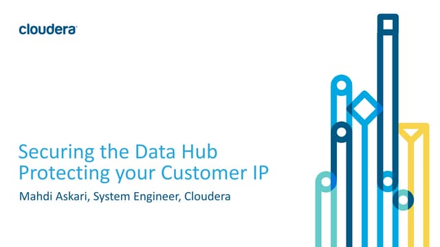 Securing the Data Hub--Protecting your Customer IP (Technical Workshop)