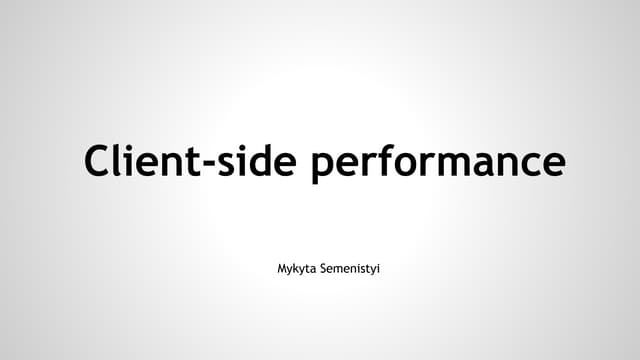 Web Performance Part 4  "Client-side performance"
