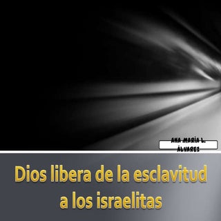 4. Dios libera de la esclavitud a l...