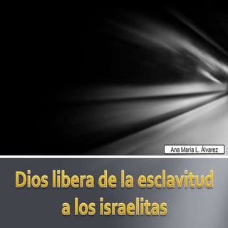 4. Dios libera de la esclavitud a l...