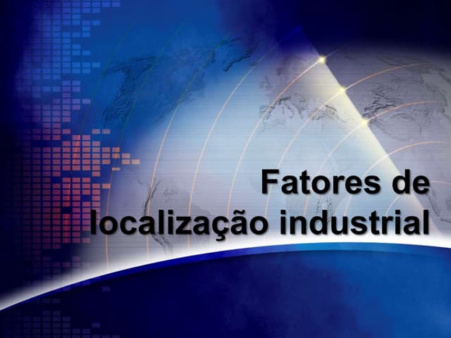 4  fatores de localização industrial