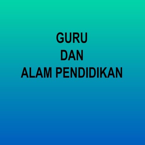 4. Guru Dan Alam Pendidikan