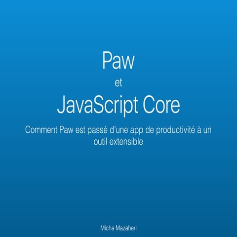 How javascript core helped PAW to move from a small app to an extensible tool