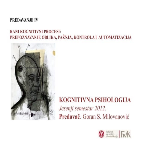 KogPsi2012, Fmk, Singidunum. 4. Rani kognitivni procesi: prepoznavanje oblika...