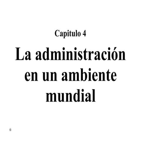 4   La AdministracióN En El Ambiente Mundial