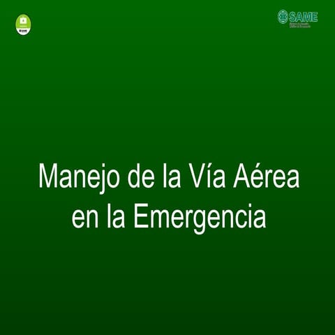 MANEJO DE LA VIA AEREA, SIMPLE, SENCILLO Y RAPIDA EN LA EMERGENCIA... ES PA B...