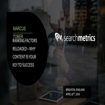 Markus Tober – BrightonSEO April 2016: Ranking Factors Reloaded – Why Content...