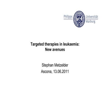 LLA 2011 - S. Metzelder - Targeted therapy in leukaemia: New avenues