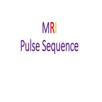 4- MRI pulse sequences 1.pptx MRI pulse sequences MRI pulse sequences