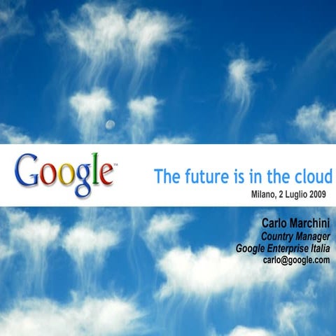 GOOGLE Enteprise - Carlo Marchini, Cloud Computing, Milano 2 luglio 2009