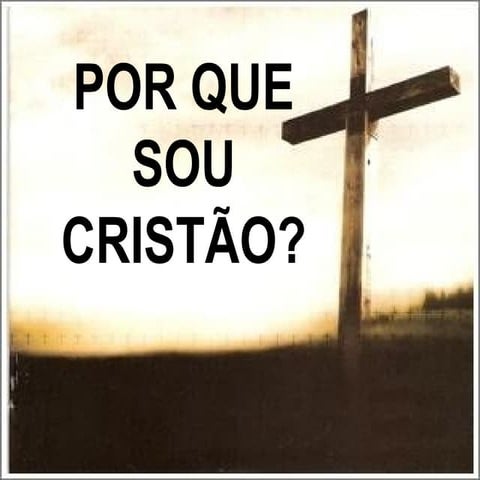 4 - por que sou cristão