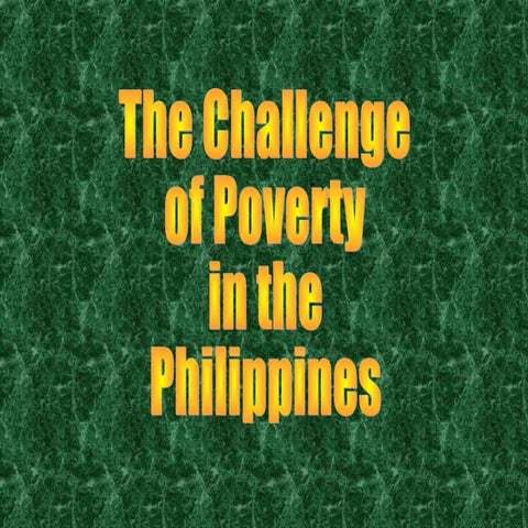 4   ppt on the challenge of poverty (short version) by bp broderick pabillo