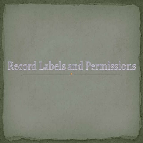 4. record labels and permissions