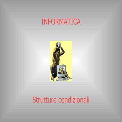 4   Strutture Condizionali