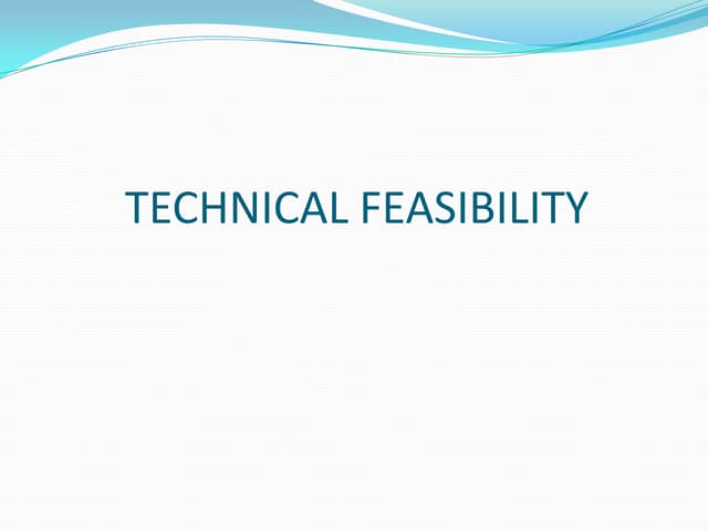 4. technical feasibility