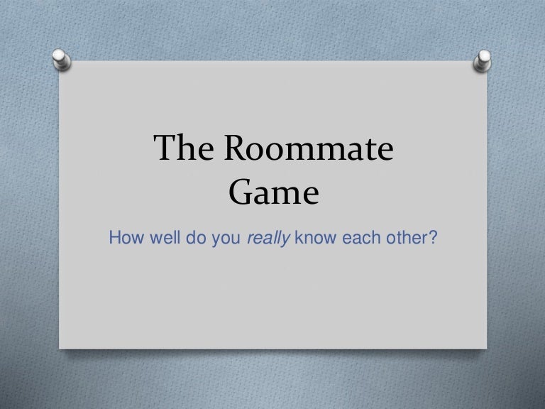 The roommate game
