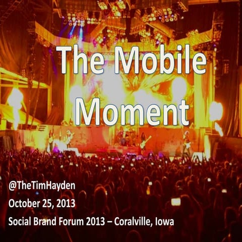 Tim Hayden at #SocialBrand13: "The Mobile Moment: Achieving Success in a Wire...