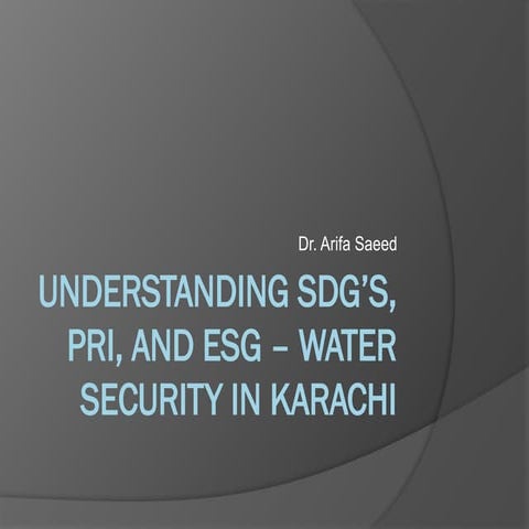 Understanding SDG’s, PRI, and ESG – case of water shortage in Karachi .pptx