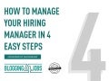 How to Manage Your Hiring Manager in 4 Easy Steps 