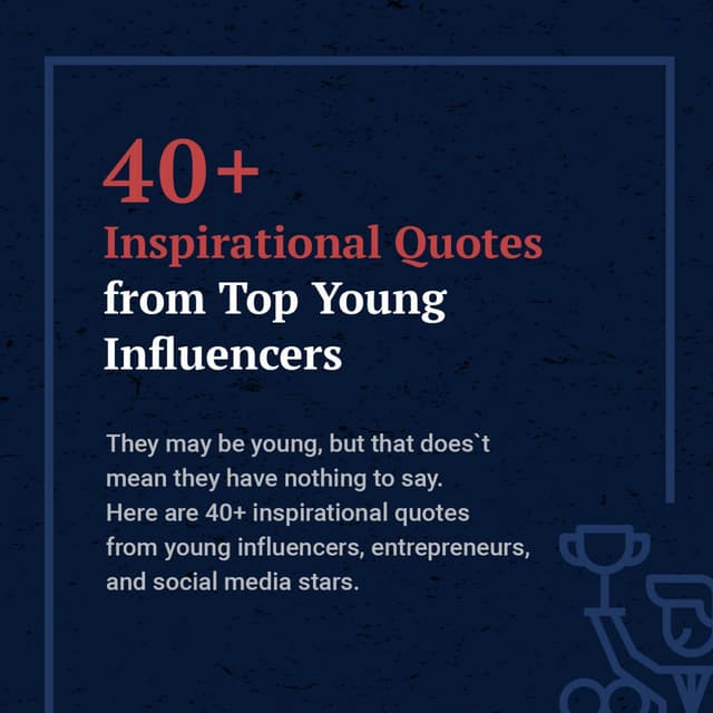 40+ Inspirational Quotes from Top Young Influencers