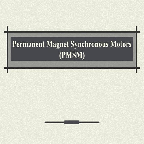 401198675-Permanent-Magnet-Synchronous-Motors-PMSM.pptx