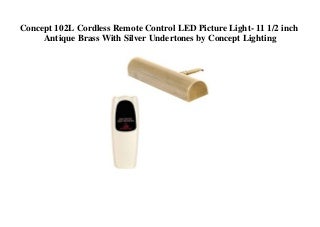 BEST SELLER Concept 102L Cordless Remote Control LED Picture Light- 11 12 inch Antique Brass With Silver Undertones by Concept Lighting 