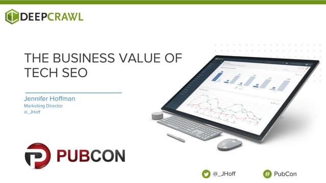 {PubCon Vegas 2019} The Business Value of Tech SEO 