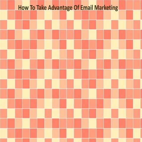 How To Take Advantage Of Email Marketing