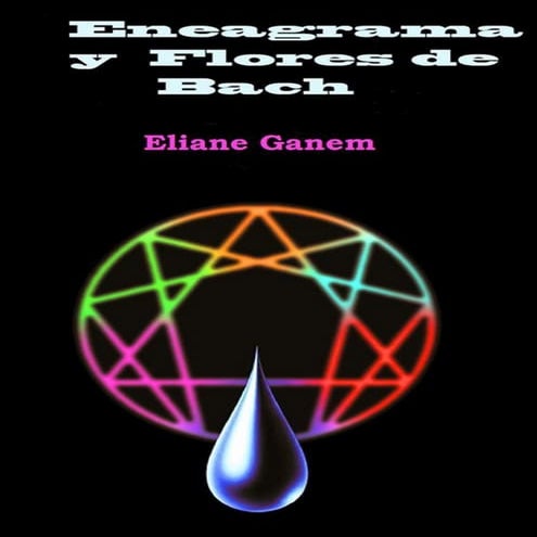 Eneagrama y Flores de Bach (un metodo seguro para el diagnostico y la cura)