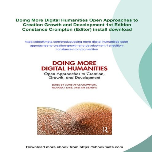 Doing More Digital Humanities Open Approaches to Creation Growth and Developm...