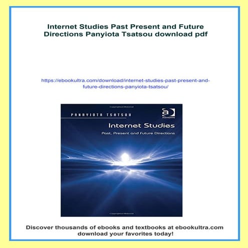 Internet Studies Past Present and Future Directions Panyiota Tsatsou