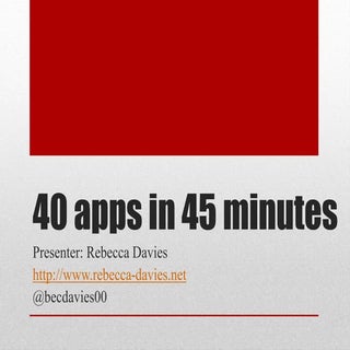 40 apps in 45 minutes Presentation ...