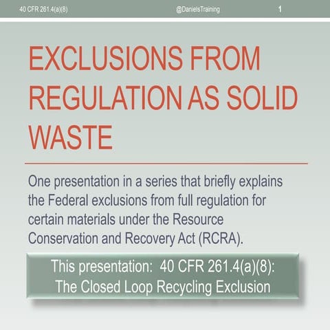 40 cfr 261.4(a)(8) - The Closed Loop Recycling Exclusion from Regulation as a...