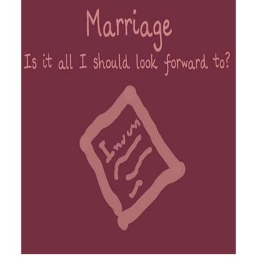 Marriage - Is It All I Should Look Forward To?
