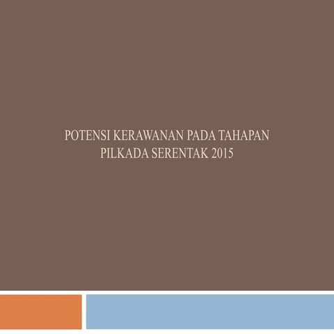 Potensi Kerawanan Pada Tahapan Pilkada 2014