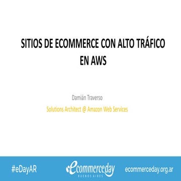 Presentación Damian Traverso | Amazon Web Services - eCommerce IT Camp 2017