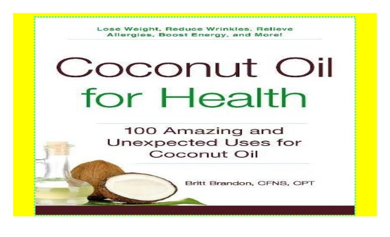 Coconut Oil For Health 100 Amazing And Unexpected Uses For Coconut