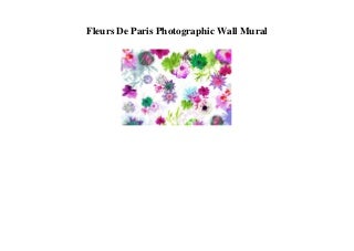 BEST PRODUCT Fleurs De Paris Photographic Wall Mural 