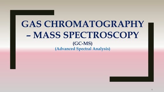 Gas chromatography mass spectrometry (GC-MS) | PPT