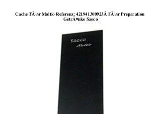 BEST PRODUCT Cache TÃ¼r Moltio Referenz 421941300923Â FÃ¼r Preparation GetrÃ¤nke Saeco 