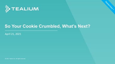 Third-Party Cookie Loss Masterclass 1: So Your Cookie Crumbled, What's Next?
