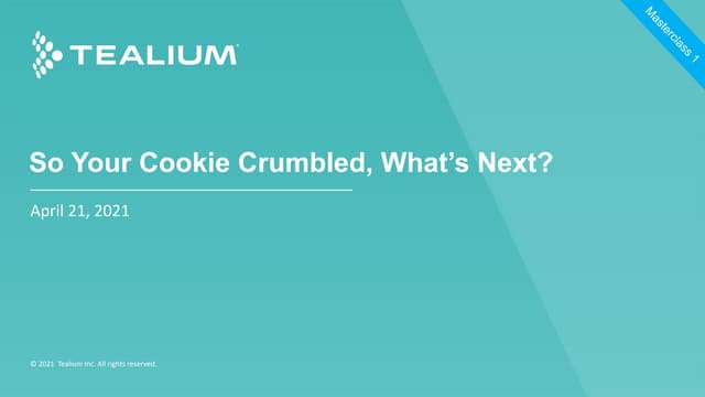 Third-Party Cookie Loss Masterclass 1: So Your Cookie Crumbled, What's Next?