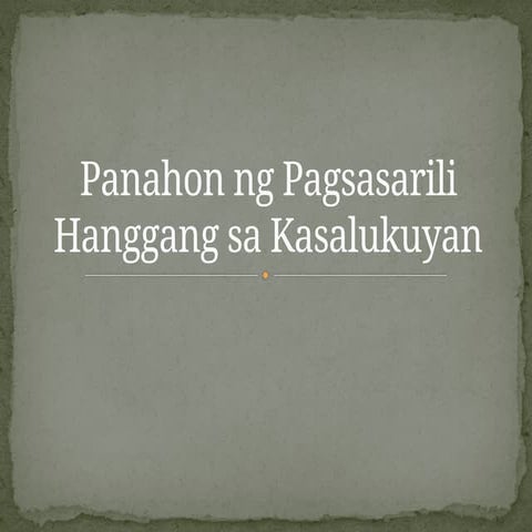 428557726-Panahon-ng-Pagsasarili-Hanggang-sa-Kasalukuyan-pptx.pptx